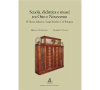 Scuola, didattica e musei tra Otto e Novecento. Il museo didattico «Luigi ...