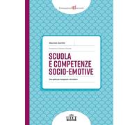 Scuola e competenze socio-emotive. Una guida per insegnanti e formatori
