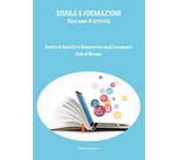 Scuola e formazione. Dieci anni di attività. Centro di iniziativa democratica degli insegnanti. Sede di Perugia
