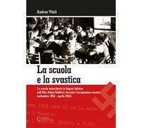 Libri Vitali - La Scuola E La Svastica. La Scuola Minoritaria In Lingua Italiana