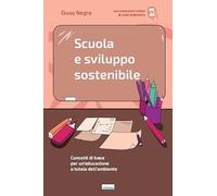 Scuola e sviluppo sostenibile. Concetti di base per un'educazione a tutela dell'ambiente. Con aggiornamento online