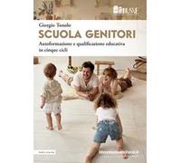 Scuola genitori. Autoformazione e qualificazione educativa in cinque cicli