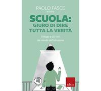Scuola: Giuro di dire tutta la verità. Dialogo a più voci dal mondo dell'istruzione