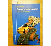 Scuola guida Newton. La fisica dell'automobile. Ediz. illustrata