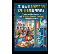 SCUOLA: IL DIVIETO DEI CELLULARI IN EUROPA: Cosa cambia davvero nell’apprendimento digitale degli studenti