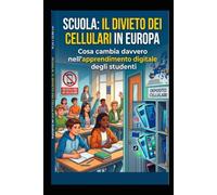 SCUOLA: IL DIVIETO DEI CELLULARI IN EUROPA: Cosa cambia davvero nell’apprendimento digitale degli studenti
