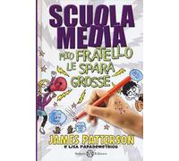Scuola media. Mio fratello le spara grosse. Nuova ediz.