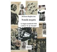 Scuola negata. Le leggi razziali del 1938 e il liceo «E. Q. Visconti»