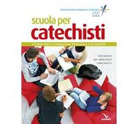 Scuola per catechisti. Schede per la formazione personale e di gruppo. Indicazioni per laboratori catechistici