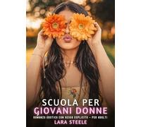 Scuola per Giovani Donne: Romanzo Erotico con Sesso Esplicito - per Adulti: 438