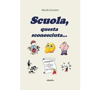 Scuola, questa sconosciuta...
