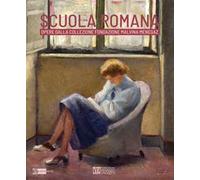 Scuola romana. Opere dalla collezione Fondazione Malvina Menegaz. Catalogo della mostra (Roma, Museo Venanzo Crocetti, 5 febbraio-13 marzo 2024). Ediz. a colori