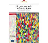 Scuola, società formazione. Nuovi orizzonti educativi