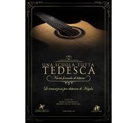 SCUOLA TUTTA TEDESCA. NUOVA FORMULA DI LETTURA. LE TRASCRIZIONI PER CHITARRA DI