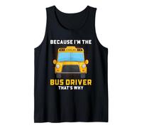 Scuolabus Driver Because I'm The Driver Funny Quote Art Canotta