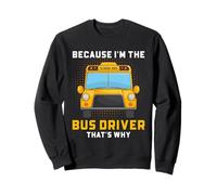Scuolabus Driver Because I'm The Driver Funny Quote Art Felpa
