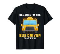 Scuolabus Driver Because I'm The Driver Funny Quote Art Maglietta