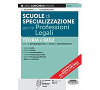 Scuole di specializzazione per le professioni legali. Teoria e quiz per la preparazione ai test di ammissione. Con software di simulazione