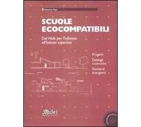 Scuole ecocompatibili. Dal nido per l'infanzia all'istituto superiore. Con CD-ROM