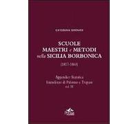 Scuole, maestri e metodi nella Sicilia borbonica (1817-1860). Vol. 3: Appendice statistica. Intendenze di Palermo e Trapani.