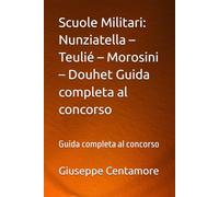 Scuole Militari: Nunziatella - Teulié - Morosini - Douhet Guida completa al concorso: Guida completa al concorso