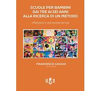 Scuole per bambini dai tre ai sei anni alla ricerca di un metodo. Riflessioni ed esperienze