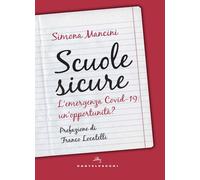 SCUOLE SICURE. L'EMERGENZA COVID-19: UN'OPPORTUNITÀ? - Mancini Simona - 2020