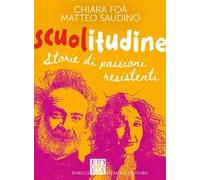Scuolitudine. Storie di passioni resistenti