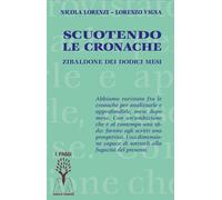 Scuotendo le cronache. Zibaldone dei dodici mesi - [Marcovalerio]