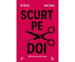 Scurt pe doi. 366 de microfictiuni Ed.2 - Nic Popescu, Laura Stanciu, Editie in limba romana