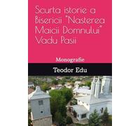 Scurta istorie a Bisericii "Nasterea Maicii Domnului" Vadu Pasii