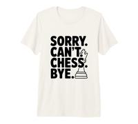 Scusa Can't Chess Bye Funny Gamer Humor Maglietta Premium