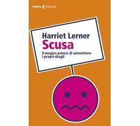 Scusa. Il magico potere di ammettere i propri sbagli