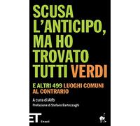 Scusa l'anticipo ma ho trovato tutti verdi: e altri 499 luoghi comuni al contrario