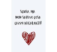 Scusa , Ma Non Sapevo Cosa Cazzo Regalarti !