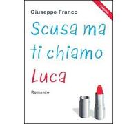 Scusa ma ti chiamo Luca