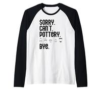 Scusa, Non Posso, Ceramica. Ciao. Funny Potter Ceramics Meme Maglia con Maniche Raglan