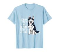 Scusa, Non Posso Che Il Mio Husky Abbia Bisogno di Me Maglietta