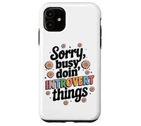 Scusa occupato Doin Introvert Things Testo Custodia per iPhone 11