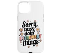 Scusa occupato Doin Introvert Things Testo Custodia per iPhone 15 Plus