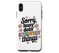 Scusa occupato Doin Introvert Things Testo Custodia per iPhone XS Max