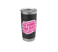 Scusa per essere così divertente e sexy IDK Cosa c"è che non va in me Bicchiere termico in acciaio inox doppia parete