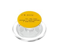 Scusa per le cose cattive dette prima di avere uccelli PopSockets PopGrip per MagSafe