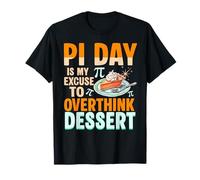 Scusa per Pensare Troppo Dessert Pi Day Matematica Insegnante di Matematica Maglietta