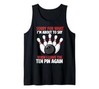 Scusa per Quello Che dico lasciando Dieci Pin Divertente Bowling Bowler Canotta