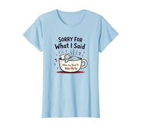 Scusa per Quello Che Ho Detto Quando Hai Cercato di svegliarmi Maglietta, Donna, Celeste, XL