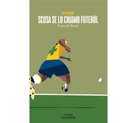 Scusa se lo chiamo futébol. Nuova ediz. - Palladini Enzo