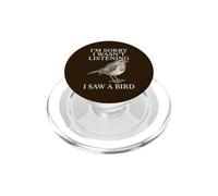 Scusa se non stavo ascoltando, ho visto un uccello divertente birdwatcher PopSockets PopGrip per MagSafe