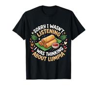 Scusa se Non stavo ascoltando, stavo pensando a Lumpia Maglietta