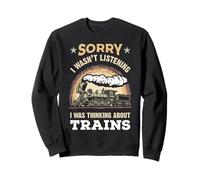 Scusa se Non stavo ascoltando, stavo pensando a Trains Steam Felpa